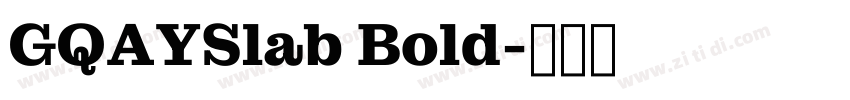 GQAYSlab Bold字体转换 GQAYSlab Bold字体转换